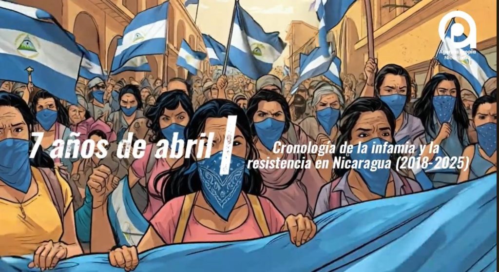 7 años de abril, cronología de la infamia y la resistencia en Nicaragua (2018-2025)